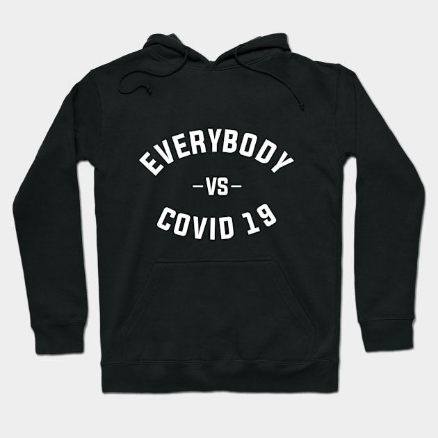 everybody vs covid 19 typography Hoodie by dinoco graphic